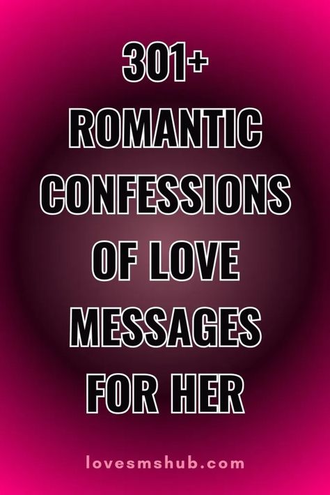 70+ Romantic Confessions of Love Messages for Her - Love SMS HUB Love Sms Romantic Text Messages, Cute Confessions Texts, Love Confessions Text Messages, Romantic Confessions, Love Messages For Her Romantic, Christmas Love Quotes, Raj Mahal, Romantic Text Messages, I Love You Deeply