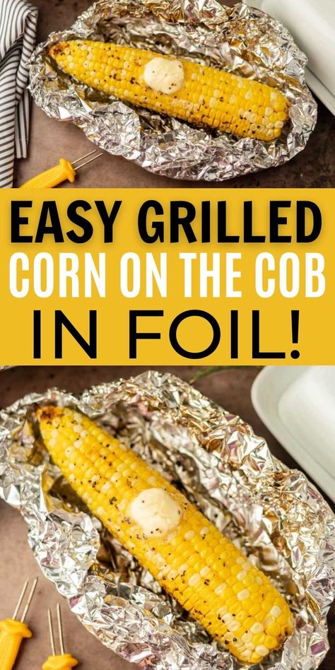 Corn On The Cob Grilled, Grilled Corn On Cob, Cookout Foods, How To Grill Corn, Foil Meals, Chicken Tortillas, Corn In The Oven, Grill Corn, Grilled Corn Recipes