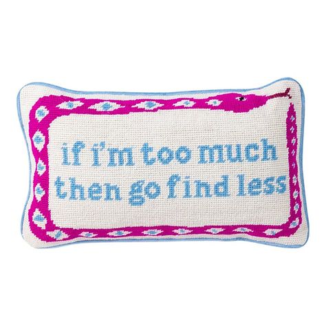 Can't handle all this?  Move along. Make a statement with this charming-meets-chic needlepoint pillow. Hand embroidered in wool and backed in luxe baby blue velvet, we've revived this Southern staple with sayings that are sure to get a smile. Measures 9" x 15" - Small pillow, big statement!  Each of our needlepoint pillows take approximately 20 hours to hand stitch creating a very unique and special accessory for your home. They are guaranteed to spark joy and make the perfect gift!  -Front: 100% Wool -Back: 100% Cotton Velvet  Care Instructions:  -Spot clean as needed  -Do not machine wash Go Find Less, Nashville Apartment, Sunset Room, Trendy Throw Pillows, Cheeky Quotes, Funny Pillow, Luxe Baby, Needlepoint Pillow, College Apartment Decor