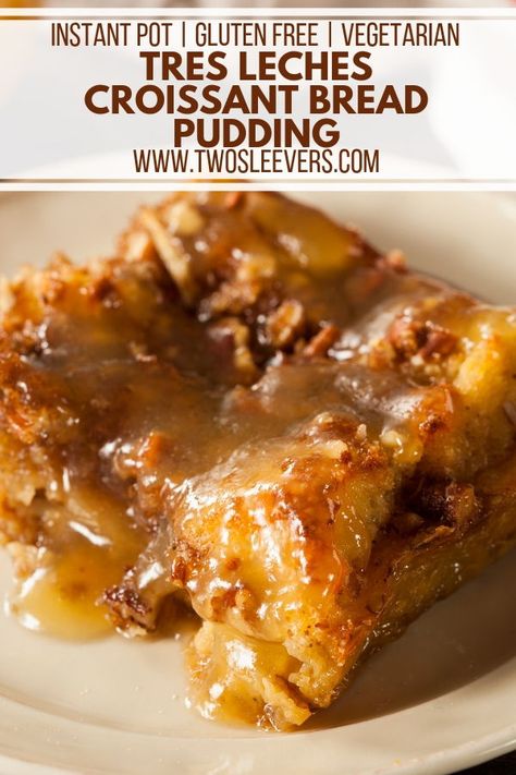 Tres Leches Croissant Bread Pudding | Instant Pot Tres Leches Croissant Bread Pudding | Pressure Cooker Tres Leches Croissant Bread Pudding | Croissant Bread Pudding | Bread Pudding Recipes | Instant Pot Dessert Recipes | Pressure Cooker Dessert Recipes | TwoSleevers | #twosleevers #tresleches #croissant #breadpudding #instantpot #pressurecooker Butterscotch Bread Pudding, Praline Bread Pudding, Bourbon Bread Pudding, Pecan Pie Bread Pudding, Praline Sauce, Potatoe Salad, English Desserts, Puding Roti, Slow Cooker Bread