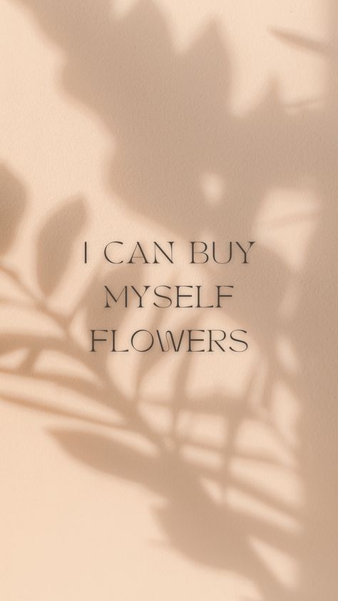 Buy Your Own Flowers Quotes, Buy Myself Flowers Quotes, You Don't Grow When You're Comfortable Wallpaper, Buy Myself Flowers Aesthetic, Buy Yourself Flowers Aesthetic, Buying Yourself Flowers Quote, I Can Buy Myself Flowers Wallpaper, Buying Myself Flowers Aesthetic, Buy Flowers For Yourself Quotes