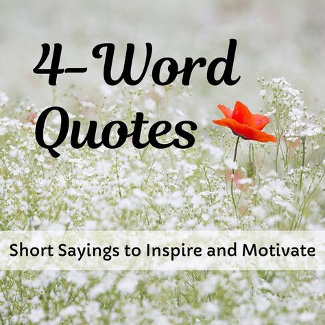 Four-Word Inspirational Quotes 4 Words Quotes Deep, Quotes Deep Meaningful Inspiration Short, Simple Daily Quotes, Positive Quotes For Life Short Simple, One Word Quotes One Word Quotes Powerful, Simple Encouraging Quotes, Bracelet Quotes Words, New Phase Of Life Quotes, Short Positive Quotes Motivation Inspirational