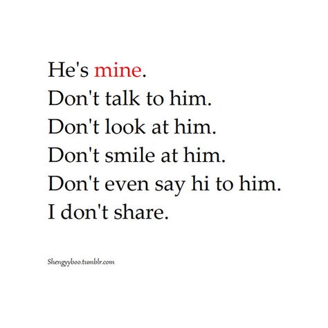 Yep.....£ Dont Touch Him He Is Mine, I Don't Share My Man, When Bf Is Angry, Possessive Wife Quotes, I Don’t Share My Man, He Is My Man, No Bf No Problem, Don't Touch My Boyfriend, No Man No Problem