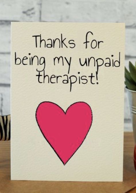 Unpaid Therapist, Kartu Ulang Tahun Diy, Best Friend Valentines, Funny Thank You Cards, Best Friend Birthday Cards, Anniversary Cards For Him, Birthday Card Messages, Friends Valentines Day, Birthday Quotes For Him