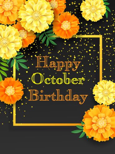 Stunning marigold flowers adorn this one-of-a-kind birthday card perfect for any friend or family member celebrating their birthday in October. People born in October are known for being passionate and creative, and this card aligns perfectly with that. They’re sure to love it! October Birthday Cards, October Birthday Wishes, Happy October Birthday, October Birthday Month, Happy Birthday October, People Born In October, Birthday In October, Busted Canvas, Work Engagement