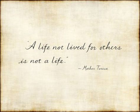 Remember, “A life not lived for others is not a life.” Enjoy more from Mother Teresa http://pinterest.com/pin/24066179230238967  #ShareGoodness Mother Theresa Quotes, Mother Teresa Quote, Mother Teresa Quotes, Spiritual Thoughts, Saint Quotes, Fav Quotes, Catholic Quotes, We Are The World, Mother Teresa