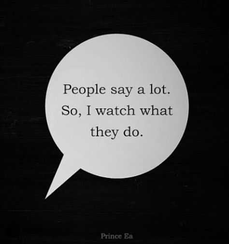 People say a lot. So,  I watch what they do. Let People Do What They Wanna Do, I Watch, Inspiring Quotes, The Words, Stuff To Do, Encouragement, Cards Against Humanity, Inspirational Quotes, Energy