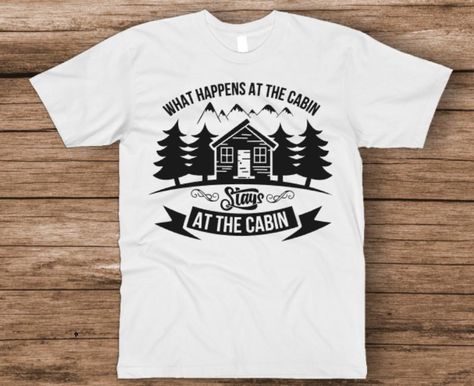 What Happens Stays At Cabin Adult T-shirt cabin life t-shirt cabin vacation cabin trip adult clothing graphic tee Doctors Office Decor, Cabin Trip, Wife Style, Trip Shirts, Cabin Vacation, Trendy T Shirts, Vacation Cabin, Family Get Together, Family Thanksgiving