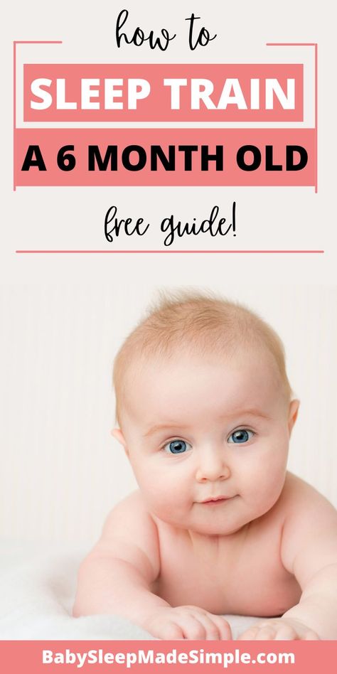 This is a free guide of how to gently sleep train your 6 month old baby so they start sleeping through the night. This is not a crying out method, there are gentle ways for parents to sleep train and finally get some sleep. Tear free methods are ideal for getting newborns babies and toddler sleeping amazingly. This guide actually works! It includes baby sleep tips and sleep schedules and prevents your 6 month old from constantly waking up at night. #babysleep #baby #sleep #6monthold #momtips How To Sleep Train A 9 Month Old, 6 Month Old Sleep Training, How To Sleep Train 6 Month Old, 6 Month Nap Schedule, 6 Month Sleep Training, Gentle Sleep Training 6 Month Old, Sleep Training 6 Month Old, 5 Month Old Sleep, 6 Month Sleep Regression