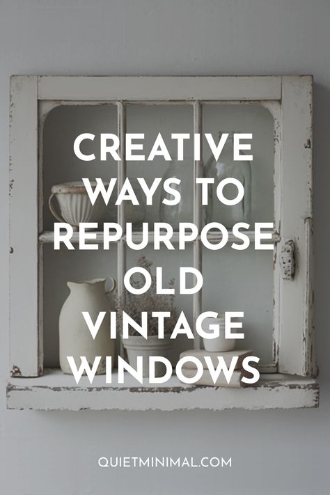 What Can I Do With Old Vintage Windows? | 9 Ways To Transform Old Windows Into Home Decor - Quiet Minimal - Interior Design Inspiration & Ideas How To Repurpose Old Windows, Old Window Ideas With Pictures, Old Farmhouse Windows Ideas, Old Window Picture Frame Ideas, Old Window Craft Ideas, What To Do With Old Frames, Old Window Pane Ideas Wall Decor, Old Window Frame Ideas Diy Projects, Antique Window Frame Ideas