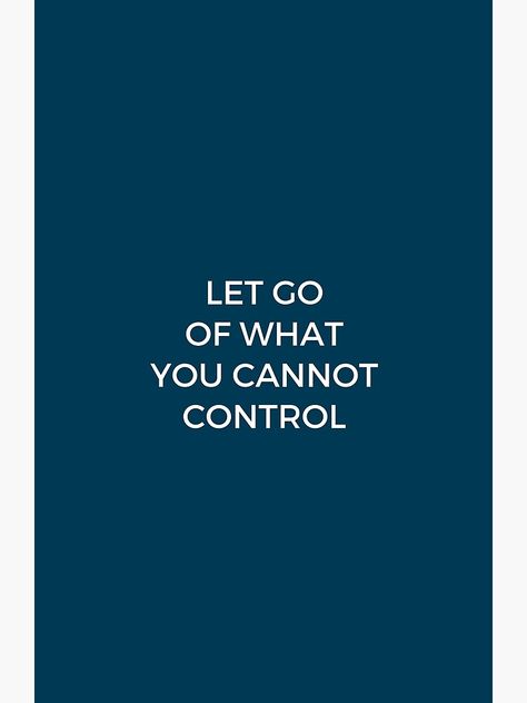 "LET GO OF WHAT YOU CANNOT CONTROL" Canvas Print by IdeasForArtists | Redbubble Positive Inspiration, Stay Positive, Stay Strong, Inspiration Quotes, Staying Positive, Let Go, Meaningful Quotes, Positive Affirmations, Print Images