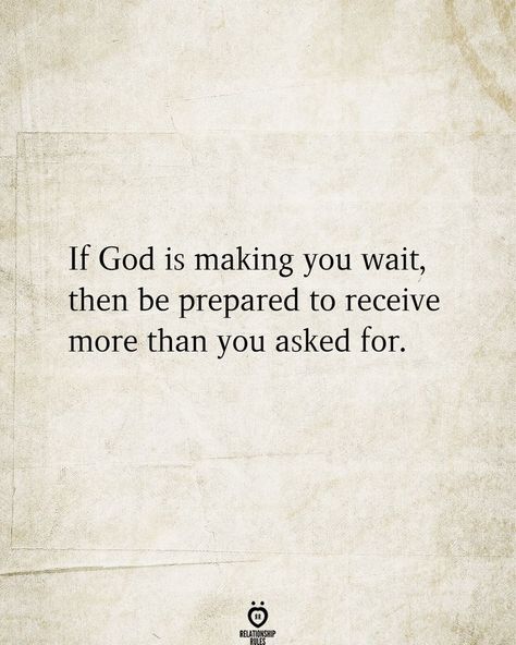 If God is making you wait, then be prepared to receive more than you asked for. God Related Quotes, Waiting For You Quotes, Waiting Quotes, Pray Wait Trust, Planner Quotes, God Made You, Gods Love Quotes, Inspirational Quotes About Love, Inspirational Bible Verses