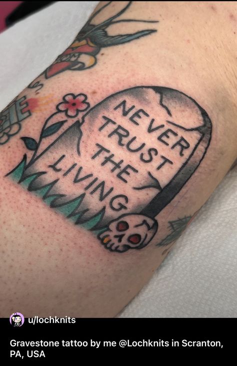 Dont Trust Tattoo, Never Trust The Living Tattoo, Living Tattoo, Tombstone Tattoo, Trust Tattoo, Sick Tattoos, Never Trust The Living, Sick Tattoo, 1 Tattoo