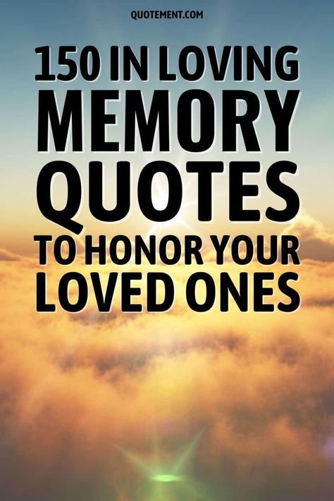 Hoping to help you through this tough time, I’ve put together a collection of 150 in loving memory quotes you can use to bid farewell to your deceased. In Loving Memory Of My Husband, Angel In Heaven Quotes I Miss You, In Loving Memory Of A Dear Friend, Memories Are Timeless Treasures, First Year In Heaven Quotes, Loved Ones In Heaven Quotes Memories, Grandparents In Heaven Quotes, When Memories Hit You Quotes, Make The Memories Quotes