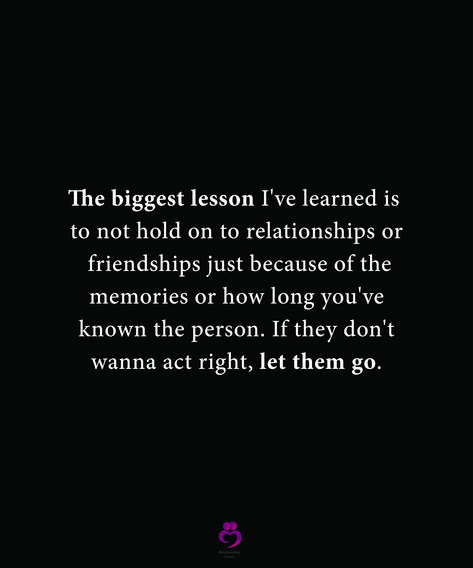 The biggest lesson I've learned is to not hold on to relationships or friendships just because of the memories or how long you've known the person. If they don't wanna act right, let them go. #relationshipquotes #womenquotes Letting Go Of A Friendship Quotes, Letting Go Of Your Best Friend, Quotes Of Friendship Lessons Learned, What Took You So Long Quotes, Friends Acting Different Quotes, Don’t Chase Friendship, Letting Old Friends Go, Friendship Is Not About How Long, Friendship Ends Quotes Letting Go