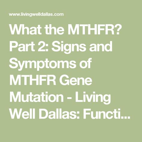 What the MTHFR? Part 2: Signs and Symptoms of MTHFR Gene Mutation - Living Well Dallas: Functional Medicine Center Global Developmental Delay, Low Muscle Tone, Mthfr Gene Mutation, Gene Mutation, Mthfr Gene, Vein Thrombosis, Low Histamine Diet, Human Anatomy And Physiology, Functional Medicine