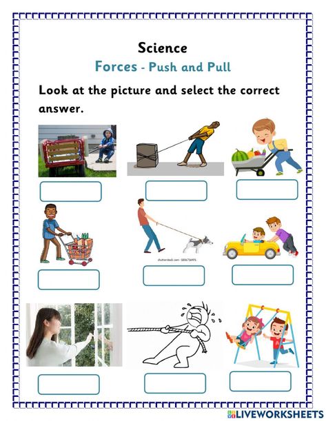 Forces Push and Pull interactive exercise for Kindergarten. You can do the exercises online or download the worksheet as pdf. Push Pull Activities For Kids, Push Or Pull Activities, Push And Pull Activities Kindergarten, Push And Pull Kindergarten, Kindergarten Worksheets Science, Push And Pull Workouts, Push And Pull Worksheets, Push And Pull Activities, Force And Motion Worksheets