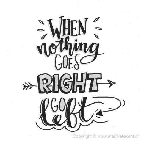 When nothing goes right go left Calligraphy Quotes Doodles, Doodle Quotes, Bullet Journal Quotes, Handlettering Quotes, Calligraphy Quotes, Motiverende Quotes, Hand Lettering Quotes, Drawing Quotes, Creative Lettering