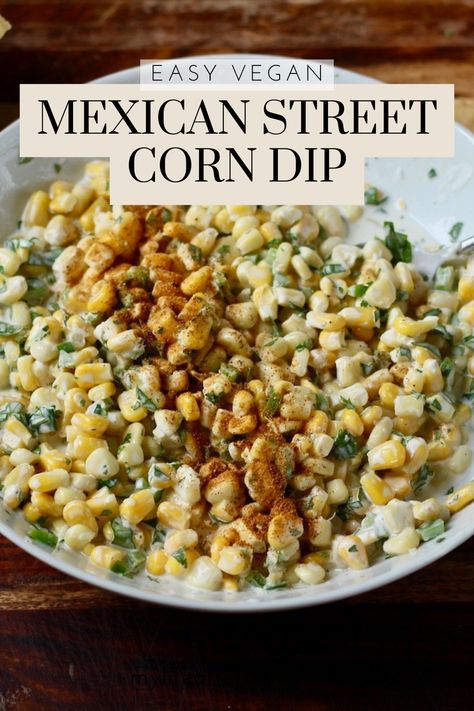 Dairy Free Bean Dip Recipes, Easy Vegan Dips For A Party, Vegan Mexican Street Corn Dip, Vegan Street Corn Dip, Dairy Free Corn Dip, Dairy Free Street Corn, No Dairy Appetizers, Non Dairy Appetizers For Party, Vegan Corn Dip