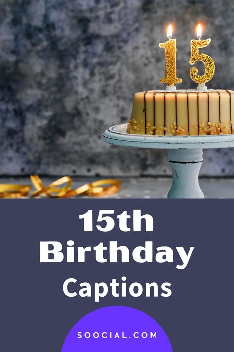 15 Birthday Captions, 15th Birthday Captions, Cake Captions, Celebration Photos, 15 Candles, Best Captions, Birthday Captions Instagram, Birthday Captions, Cool Captions