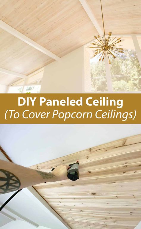 Wood Covered Ceilings, Ideas For Popcorn Ceilings, How To Cover Up Popcorn Ceiling, Vaulted Ceiling Makeover, Plank Over Popcorn Ceiling, Paneled Ceiling Bedroom, Hide Popcorn Ceiling Cheap, Diy Wood Ceiling Cheap, Paneled Ceiling Ideas