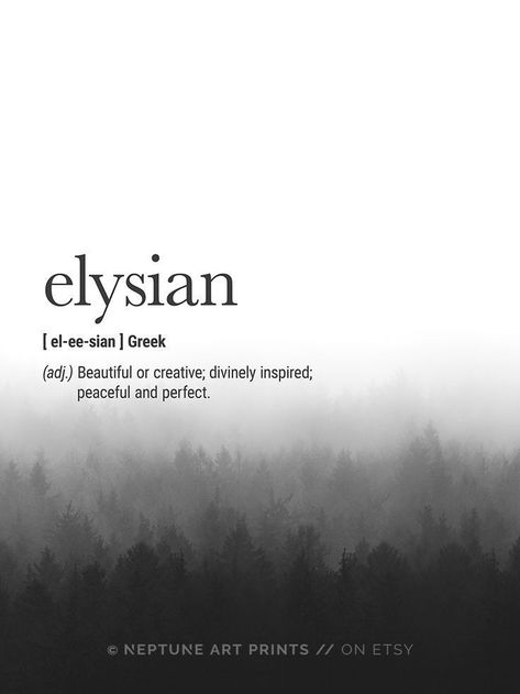 Elysian (Greek) Definition - Beautiful or creative; divinely inspired; peaceful and perfect. Printable art is an easy and affordable way to personalize your home or office. You can print from home, your local print shop, or upload the files to an onlin Elysian Definition, Greek Definition, Bestfriend Quotes, Beautiful Definitions, Definition Wall Art, Definition Poster, Definition Quotes, Inspirerende Ord, Unique Words Definitions