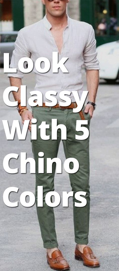 Look Classy With 5 Chino Colors Chinos Men Outfit, Chinos Men, Best Chinos, Green Chinos, Pants Outfit Men, Mens Fashion Blog, Chino Pants Men, Casual Chinos, Casual Chique