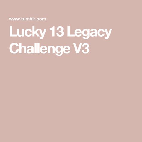 Lucky 13 Legacy Challenge V3 Sims 4 Legacy Challenge, Sims 4 Legacy, Sims 4 Challenge, Legacy Challenge, Sims Challenge, Sims 4 Challenges, Lucky 13, In Bloom, Sims 4