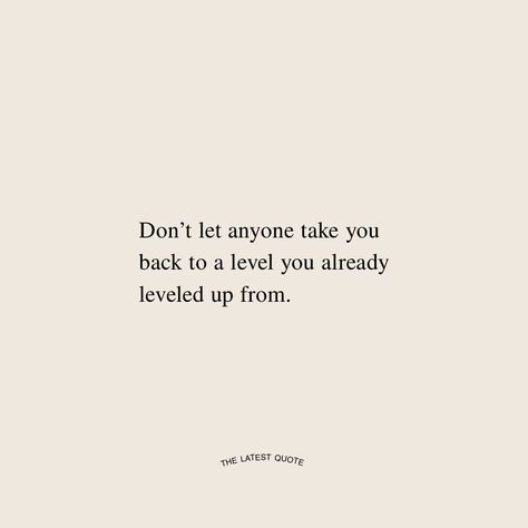 Not Holding Back Quotes, Take Back My Life Quotes, Don’t Hold Back Quotes, Time To Level Up Quote, Don't Go Back To Him Quotes, Having My Back Quotes, Don’t Go Back Quotes, Picking Yourself Back Up Quotes, Quotes About Getting Back Up