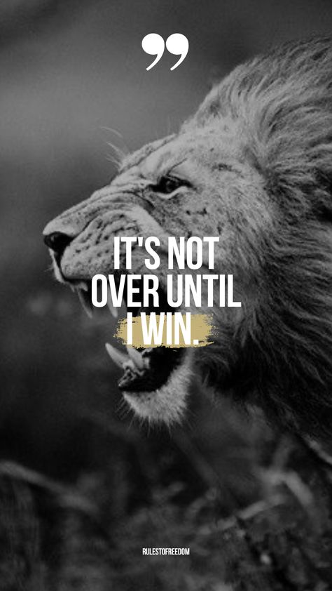 You want to see this! - The Most Popular Motivational Wall Art Quotes for on the wall. "It's not over until I win." The beste motivational lion quotes. Winners mentality. Click here. It’s Not Over Until I Win Quotes, Go Big Or Go Home Quotes, You Will Win Quotes Motivation, Lion Mentality Quotes, Sport Motivation Quotes Inspirational, I Am A Winner Quotes, Quotes For Winners, Motivational Images For Success, It's Not Over Until I Win Wallpaper