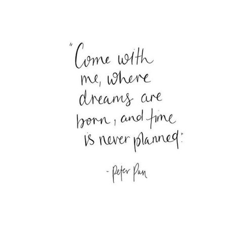 Uploaded by A H L A 𝓜. Find images and videos about quotes, text and words on We Heart It - the app to get lost in what you love. Come With Me Quotes, New Adventure Quotes, Peter Pan Quotes, Zsazsa Bellagio, Literature Quotes, Adventure Quotes, Disney Quotes, Pretty Words, Cute Quotes