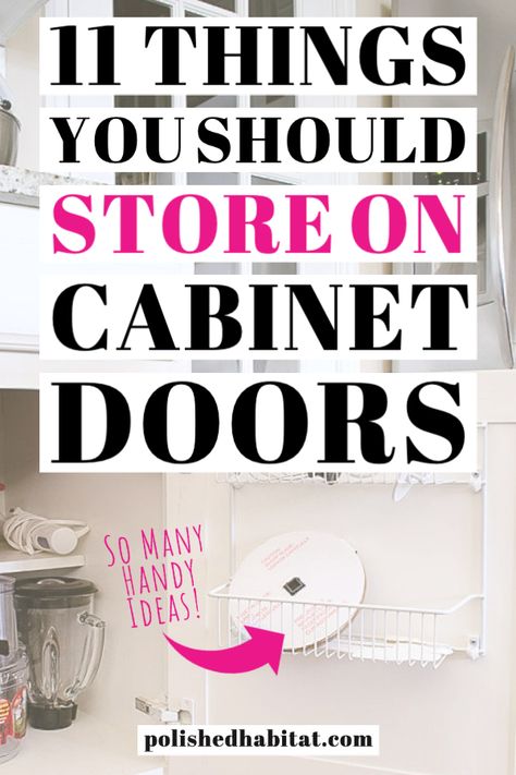 Home Organizing Hacks! 11 Ways to Add Storage and Organize Using the Back of Your Cabinet Doors.   Ideas for Kitchen Organization, Bathroom Organization, and More. Most of them even have rental-friendly options! Kitchen Cabinet Door Organization, Inside Cabinet Door Storage, Pantry Door Organization Ideas, Cabinet Door Organization, Lower Cabinet Organization, Cabinet Door Storage Ideas, Cabinet Doors Ideas, Door Storage Ideas, Polished Habitat