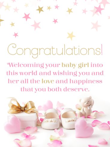 There is nothing more precious than welcoming a new baby girl into this world, and a pretty greeting card such as this is a great way to accomplish it. It features gold and pink stars, hearts, flower petals, an adorable bear, baby shoes, and a gift box – everything you need to wish them congratulations on their baby girl. It will make the occasion even more special knowing that you share in their excitement! Its Baby Girl Congratulations, Welcome To The World Baby Girl, Welcome Baby Message, New Baby Girl Wishes, Welcome Baby Girl Quotes, Baby Born Congratulations, Congratulations Baby Girl