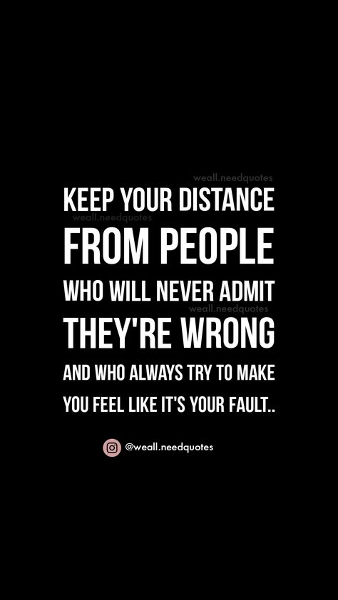 Wrong Impression Of Me Quotes, Admitting Your Wrong Quotes, Feeling Underappreciated Quotes, Your Fault Quotes, Fault Quotes, Underappreciated Quotes, Excuses Quotes, Wrong Quote, Keep Your Distance