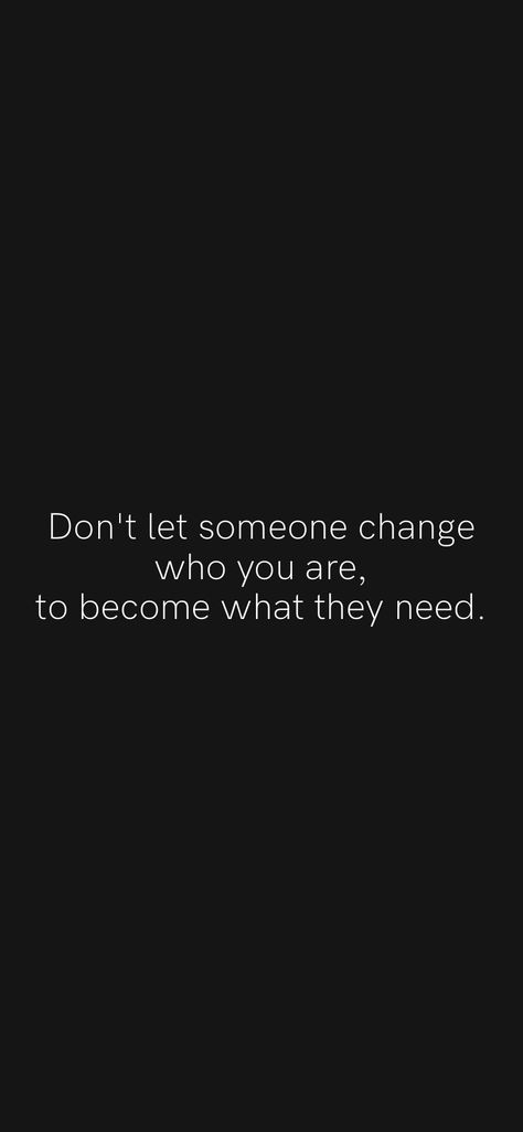 Don't Try To Change Me Quotes, Some People Dont Change Quote, Don’t Start None Won’t Be None, Dont Change Who You Are Quotes, Don’t Change Who You Are, Don’t Let People Change Who You Are, Don’t Change Yourself For Someone, Do Not Let Their Words Sadden You, People Dont Change Quotes