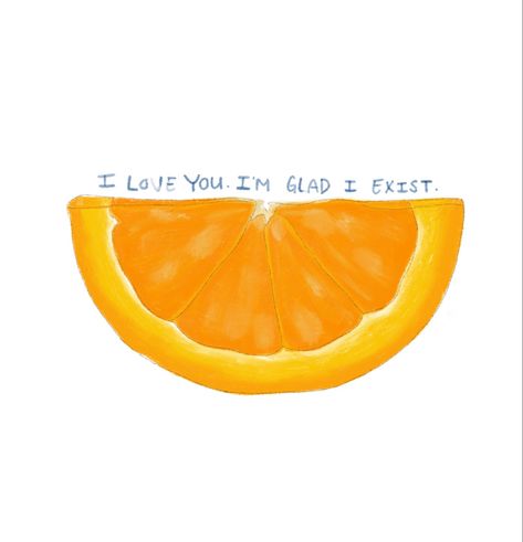 I Love You I’m Glad I Exist Tattoo, I Love You Im Glad I Exist Tattoo, Wendy Cope Orange Tattoo, I Love You Im Glad I Exist Orange, Wendy Cope Tattoo, The Orange By Wendy Cope Tattoo, Tangerine Quotes, The Orange Poem, The Orange By Wendy Cope