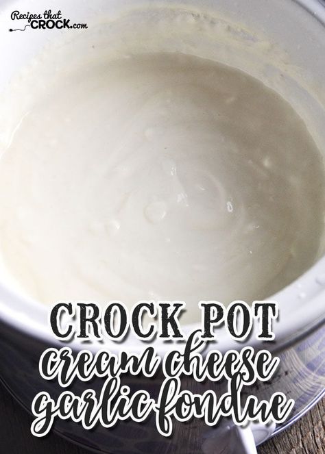 Crock Pot Cream Cheese Garlic Fondue - Recipes That Crock! Garlic Cheese Dip, Crockpot Fondue, Cheese Dip Crock Pot, Slow Cooker Appetizers, Chili Cheese Dips, Crock Pot Dips, Party Dip Recipes, Fondue Party, Fondue Recipes