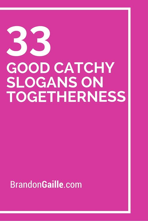 33 Good Catchy Slogans On Togetherness Catchy Taglines, Alumni Homecoming, Yearbook Inspiration, Team Slogans, Tagging Quotes, Staff Morale, Campaign Slogans, Business Slogans, Catchy Slogans