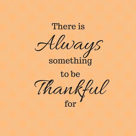 There is always something to be thankful for {Wise Words} There Is Always Something To Be Thankful, Everyday Magic, Favorite Sayings, Fall Halloween Decor, Be Thankful, Inspirational Thoughts, Fall Aesthetic, Positive Thoughts, Great Quotes