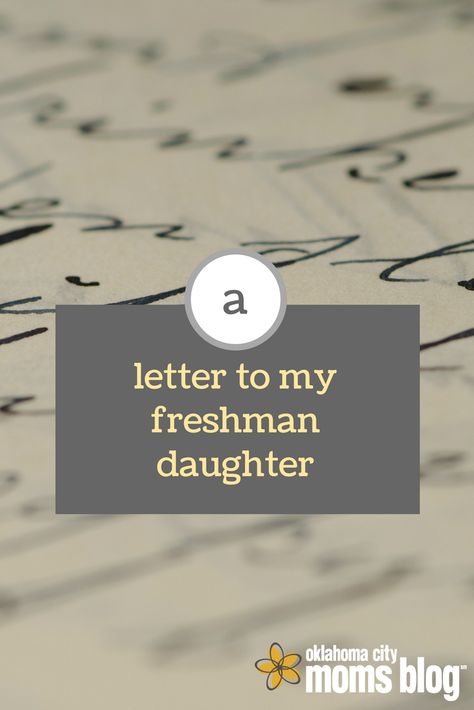 Kairos Letter Example, Going Into Highschool, Sorority Initiation Letter To Daughter, Going To High School Quotes, Letter To My Daughter Going To College, Letter To My Senior Daughter, Freshman Year High School, Freshman Quotes, First Day Of Highschool