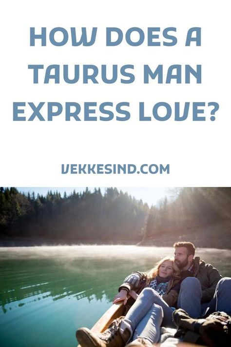 Taurus Men Traits, Taurus Men In Bed, Taurus Man In Love, Sun In Taurus, Taurus Traits, Libra And Taurus, Do Not Worry, Taurus Love, Express Love