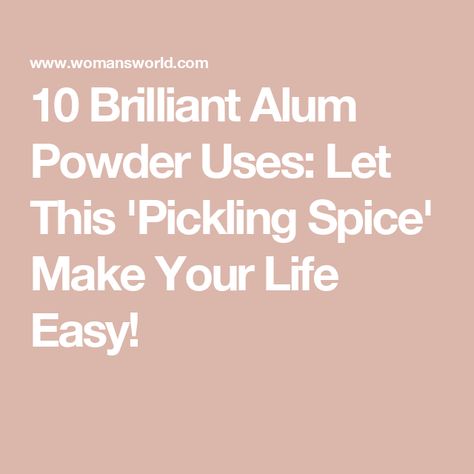 10 Brilliant Alum Powder Uses: Let This 'Pickling Spice' Make Your Life Easy! Alum Powder Uses, Alum Powder, Homemade Pickles Dill, Pickling Spice, Kitchen Spices, Red Stain, Smell Fresh, Shrink Pores, Natural Deodorant