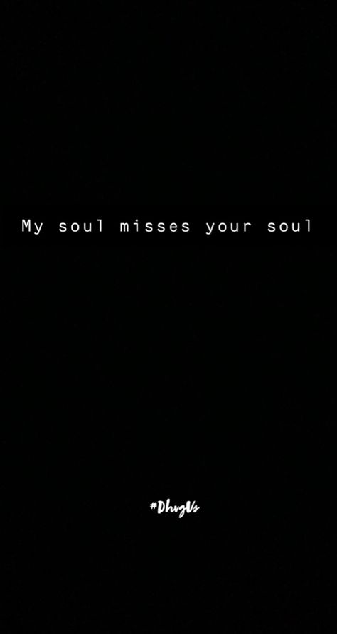 My Soul Needs You, My Soul Misses Your Soul, My Soul Misses You, My Heart Misses You, Dead Soul Quotes, I Feel You In My Soul, My Soul Quotes, My Soul Hurts, Always Love You Quotes