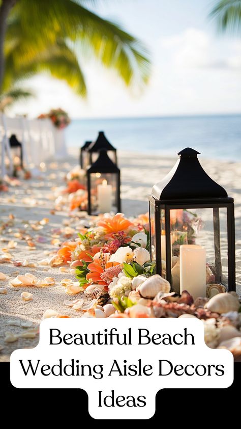 Beach wedding aisle decorated with seashells, tropical flowers, and lanterns for a coastal ceremony. Evening Beach Wedding Ceremony, Wedding Ceremony On The Beach, Beach Isle Wedding, Beach Wedding Setup Outdoor Ceremony, Beach Ceremony Wedding, Wedding Aisle Decorations Outdoor Simple, Elegant Beach Wedding Decorations, Beach Wedding Ideas Decorations, October Beach Wedding