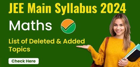 JEE Main Mathematics Syllabus 2024 : List of Deleted & Added Topics; Check Here Geometry Equations, Maths Study, Mathematical Induction, Triangle Inequality, Binomial Distribution, Binomial Theorem, 2024 List, Sequence And Series, Jee Main