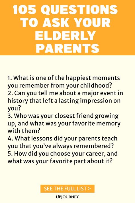 Explore these 105 thoughtful questions to ask your elderly parents and deepen your bond with them. From cherished memories to their life advice, these prompts will help you connect on a deeper level. Strengthen your relationship and learn more about your loved ones today! Life Story Interview Questions, Questions For Elderly People, Family History Questions To Ask, Questions To Ask Seniors, Life Story Questions, Questions To Ask Your Parents Life, Questions To Ask Mom About Her Life, Questions To Ask Grandparents, Questions To Ask Parents