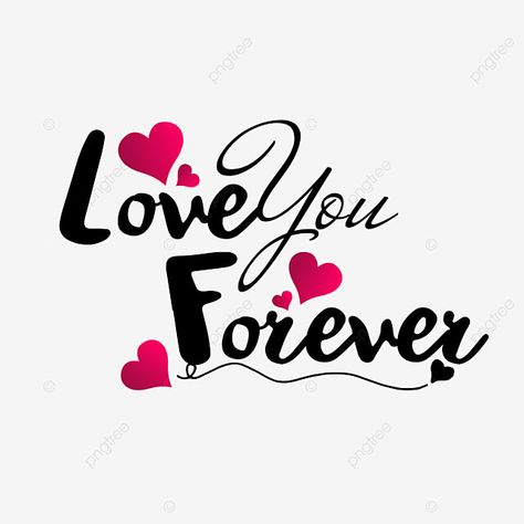 Love You Clip Art, Love You Pictures, Love You Png, I Love You Forever Quotes, We Love You, Love Png Background, Love Png Text, Love Forever Quotes, Love U Forever Quotes