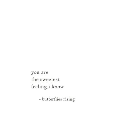 you are the sweetest feeling i know  – butterflies rising Butterflies Rising Quotes, My Yellow Person, Rising Quotes, Rise Quotes, Destiny Quotes, Sweet Romantic Quotes, Vegan Caramel, Adulting Quotes, Butterfly Quotes