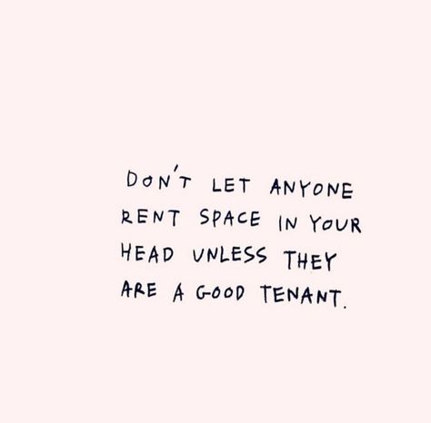 Don't let anyone rent space in your head unless there are good tenant Head Quotes, Worry Quotes, In My Feelings, Knowing Your Worth, Live Your Life, Image Quotes, Your Head, Don't Let, Positive Vibes