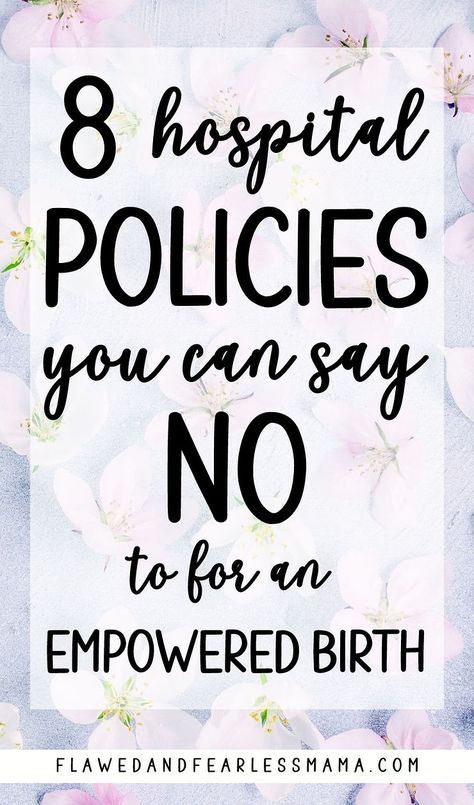 8 Hospital Policies that You Can Say 'No' to for an Empowered Birth - Flawed and Fearless Mama Examples Of Birth Plans, Birth Plan For Natural Hospital Birth, How To Have A Natural Hospital Birth, Holistic Labor And Delivery, Preparing For Natural Labor And Delivery, How To Prepare For Labor And Delivery, Doula Information, All Natural Birth Plan, Natural Delivery Tips